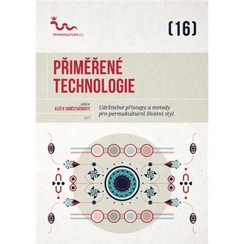 Přiměřené technologie - Udržitelné přístupy a metody pro permakulturní životní styl