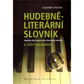 Umění Hudebně-literární slovník. Hudební díla inspirovaná slovesným uměním: Čeští skladatelé. II. díl slovníkové trilogie