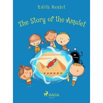 Kniha The Story of the Amulet [E-kniha] - Edith Nesbit