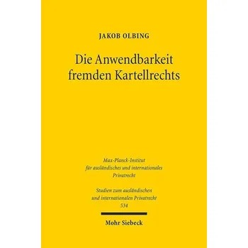 Die Anwendbarkeit fremden Kartellrechts - Olbing, Jakob