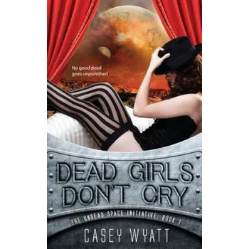 Kniha Dead Girls Don't Cry – Casey Wyatt (EN)