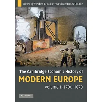 Cambridge Economic History of Modern Europe: Volume 1, 1700-1870 – Stephen Broadberry (EN)