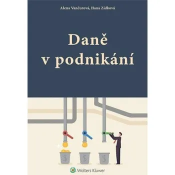 Daně v podnikání - Alena Vančurová, Hana Zídková