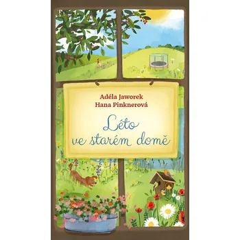 Léto ve starém domě - Adéla Jaworek, Hana Pinknerová