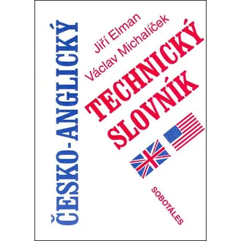 Anglický jazyk Česko-anglický technický slovník - Jiří Elman, Václav Michalíček