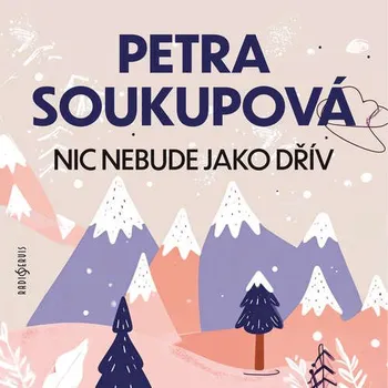 Nic nebude jako dřív - Petra Soukupová (mp3 audiokniha)