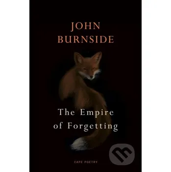 Poezie Empire of Forgetting - Burnside, John