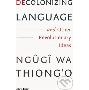 Decolonizing Language and Other Revolutionary Ideas (Pevná)