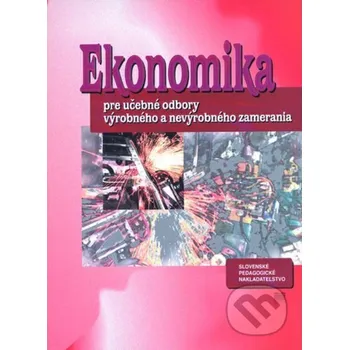 Kniha Ekonomika pre učebné odbory výrobného a nevýrobného zamerania - E. Hartmannová, M. Jakubeková Slovenské pedagogické nakladateľstvo - Mladé letá