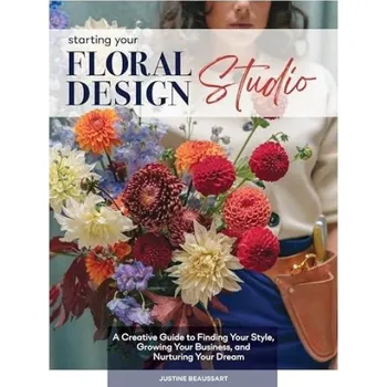 Cizojazyčná kniha Starting Your Floral Design Studio - Beaussart, Justine
