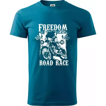 Pánské tričko Freedom or Death - Klasické pánské triko vyšší gramáže - L ( Petrolejová )