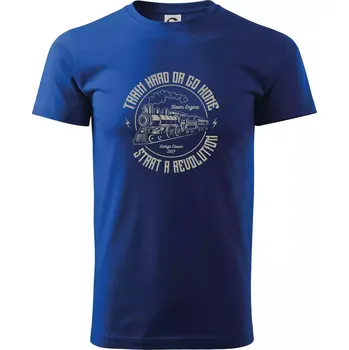 Pánské tričko Train hard or go home - Triko extra velké (5-8XL) - 6XL ( Královská modrá )