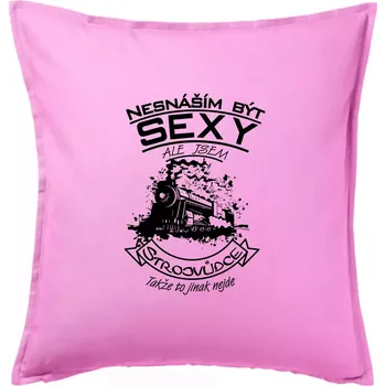 Polštář Nesnáším být sexy - strojvůdce - Polštář 50x50 - 50x50 - Pouze potah ( Růžová )