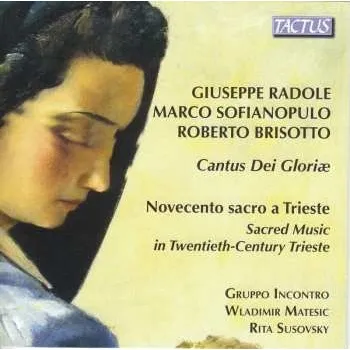 Zahraniční hudba CD Roberto Brisotto: Cantus Dei Gloriae: Novocento Sacro A Trieste - Sacred Music In Twentieth-Century Trieste 2018