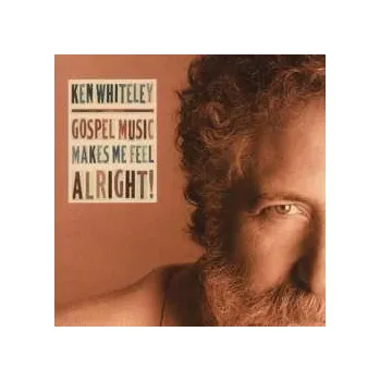 Zahraniční hudba CD Ken Whiteley: Gospel Music Makes Me Feel Alright! 2017