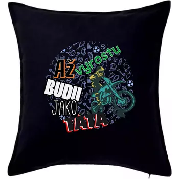 Polštář Až vyrostu budu jako táta - cross - Polštář 50x50 - 50x50 - Pouze potah ( Černá )