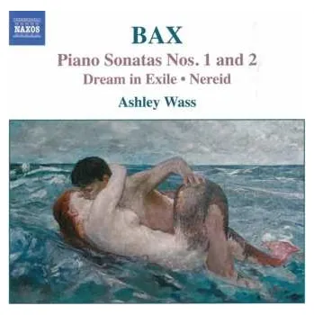 Zahraniční hudba CD Arnold Bax: Piano Sonatas Nos. 1 & 2 - Dream In Exile & Nereid 2005