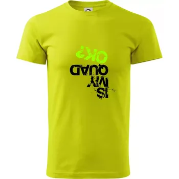 Is my Quad ok - Klasické pánské triko vyšší gramáže - XS ( Limetková )