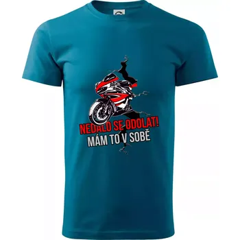 Pánské tričko Nedalo se odolat, mám to v sobě silniční motorka - Klasické pánské triko vyšší gramáže - M ( Petrolejová )