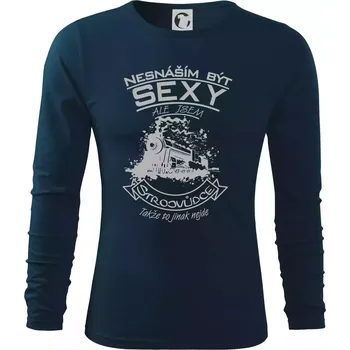 Pánské tričko Nesnáším být sexy - strojvůdce - Triko s dlouhým rukávem FIT-T long sleeve - S ( Námořní modrá (velmi tmavá - téměř černá) )
