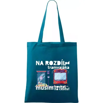 Nákupní taška Na rozdíl od tramvajáka musím koukat na cestu - Taška bavlněná - 42 x 38 cm ( Petrolejová )