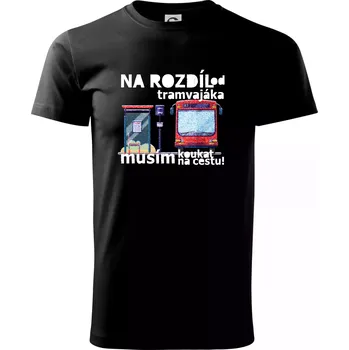 Na rozdíl od tramvajáka musím koukat na cestu - Triko extra velké (5-8XL) - 7XL ( Černá )
