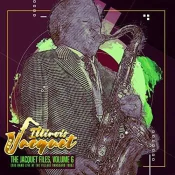 Zahraniční hudba CD Illinois Jacquet: The Jacquet Files, Volume 6 (Big Band Live At The Village Vanguard 1986) 2018