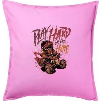 Polštář Play Hard or Go Home - Polštář 50x50 - 50x50 - Pouze potah ( Růžová )
