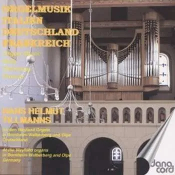 Zahraniční hudba CD Dr. Hans Helmut Tillmanns: Orgelmusik Italien Deutschland Frankreich (= Organ Music Italy Germany France) 2001