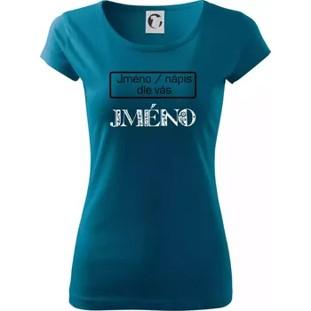 Dámské tričko Folklor - jméno - nápis - Dámské triko Pure - XS ( Petrolejová )
