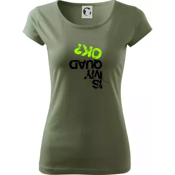 Dámské tričko Is my Quad ok - Dámské triko Pure - XL ( Khaki )