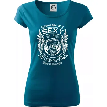Dámské tričko Nesnáším být sexy - čtyřkolkář - Dámské triko Pure - XS ( Petrolejová )