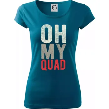 Dámské tričko OH my Quad - Dámské triko Pure - M ( Petrolejová )