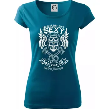 Dámské oblečení Nesnáším být sexy - motorkář - Dámské triko Pure - M ( Petrolejová )
