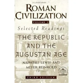 Roman Civilization: Selected Readings: The Republic and the Augustan Age, Volume 1 – N Lewis (EN)