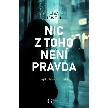 Nic z toho není pravda - Lisa Jewell (2025, pevná)