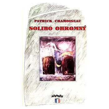 Solibo Ohromný - Patrick Chamoiseau