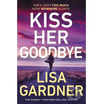 Kiss Her Goodbye - Lisa Gardner Random House
