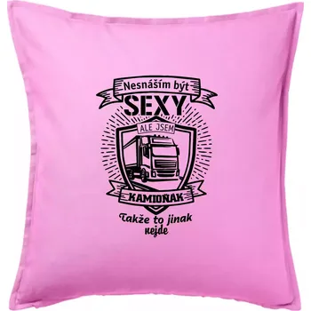 Polštář Nesnáším být sexy - Kamioňák ERB - Polštář 50x50 - 50x50 - Pouze potah ( Růžová )