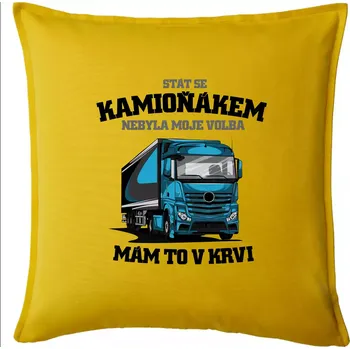 Polštář Stát se kamioňákem nebyla moje volba - Polštář 50x50 - 50x50 - Pouze potah ( Žlutá )