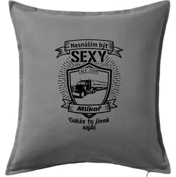 Polštář Nesnáším být sexy - Mlíkař - Polštář 50x50 - 50x50 - Včetně výplně ( Tmavě šedý melír )