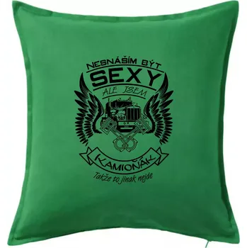 Polštář Nesnáším být sexy - kamioňák - Polštář 50x50 - 50x50 - Pouze potah ( Středně zelená )