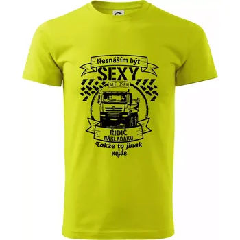 Nesnáším být sexy - Řidič Náklaďáku - Klasické pánské triko vyšší gramáže - 4XL ( Limetková )