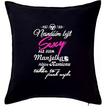 Polštář Nesnáším být sexy - manželka řidiče kamionu - Polštář 50x50 - 50x50 - Pouze potah ( Černá )