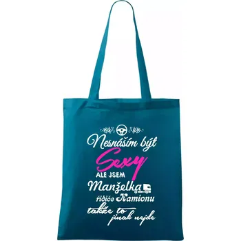 Nesnáším být sexy - manželka řidiče kamionu - Taška bavlněná - 42 x 38 cm ( Petrolejová )