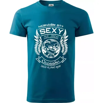 Nesnáším být sexy - crossák - Klasické pánské triko vyšší gramáže - M ( Petrolejová )