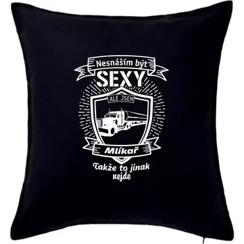 Polštář Nesnáším být sexy - Mlíkař - Polštář 50x50 - 50x50 - Pouze potah ( Černá )