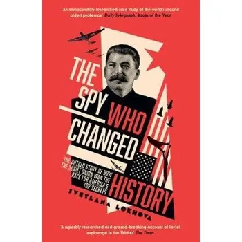 Spy Who Changed History - Lokhova, Svetlana