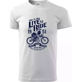 Pánské tričko Live To Ride - Triko extra velké (5-8XL) - 8XL ( Bílá )