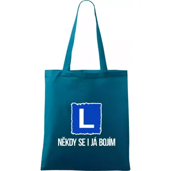 Autoškola někdy se bojím i já - Taška bavlněná - 42 x 38 cm ( Petrolejová )